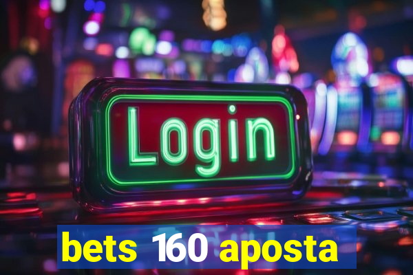 bets 160 aposta